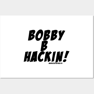 Bobby B Hackin!! Posters and Art